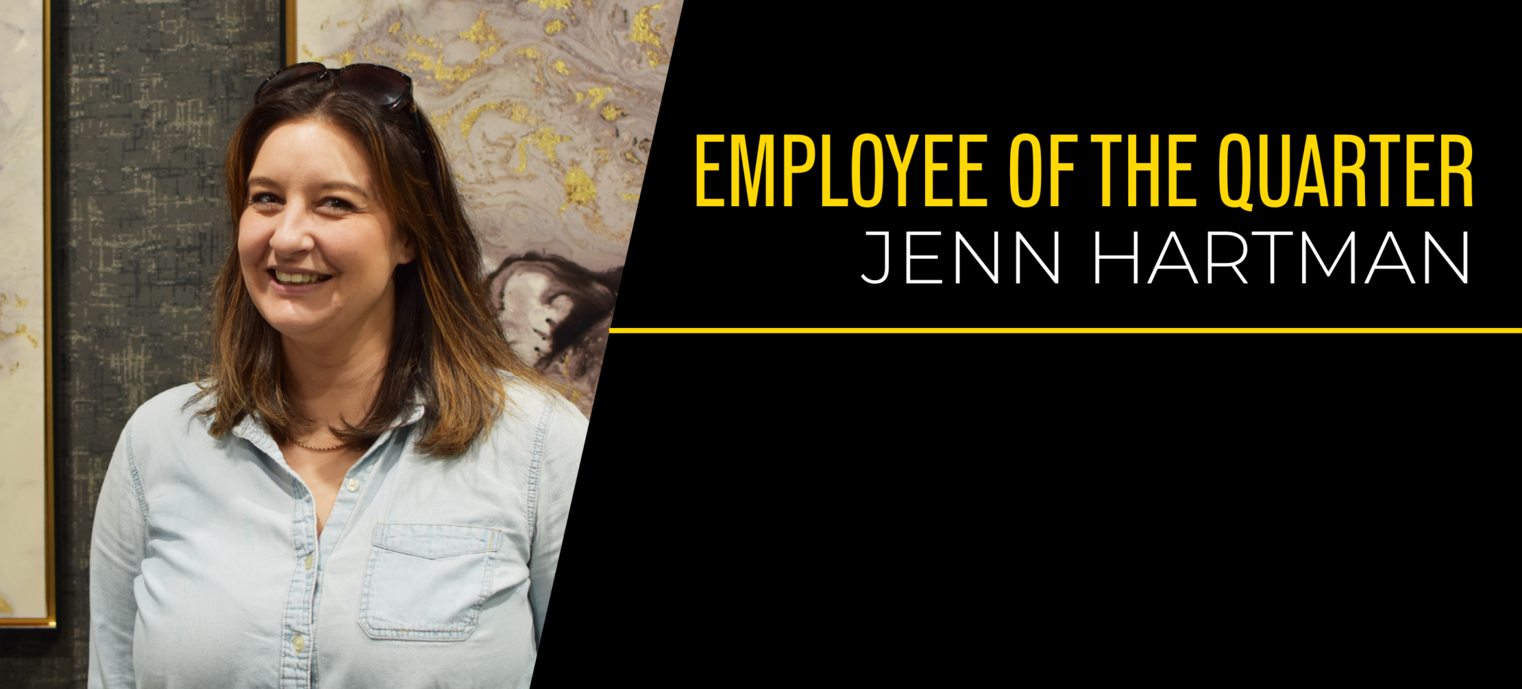 EMPLOYEE OF THE QUARTER: JENN HARTMAN